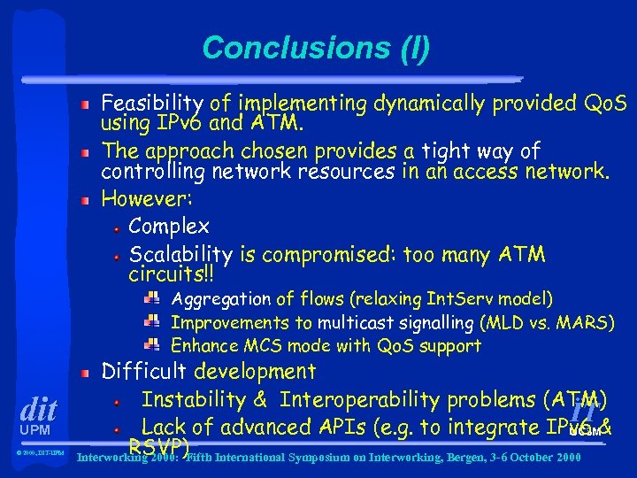 Conclusions (I) Feasibility of implementing dynamically provided Qo. S using IPv 6 and ATM.