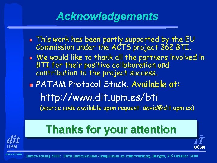 Acknowledgements This work has been partly supported by the EU Commission under the ACTS