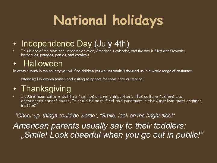 National holidays • Independence Day (July 4 th) • This is one of the