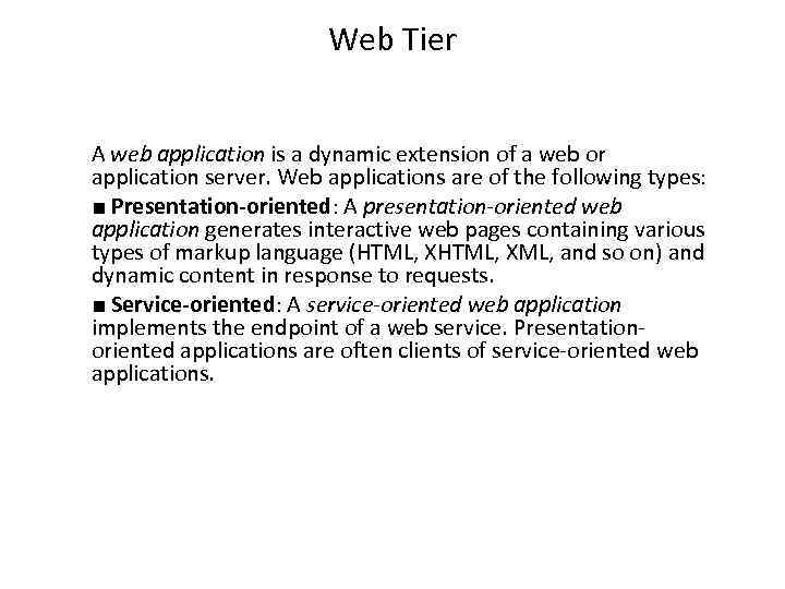 Web Tier A web application is a dynamic extension of a web or application