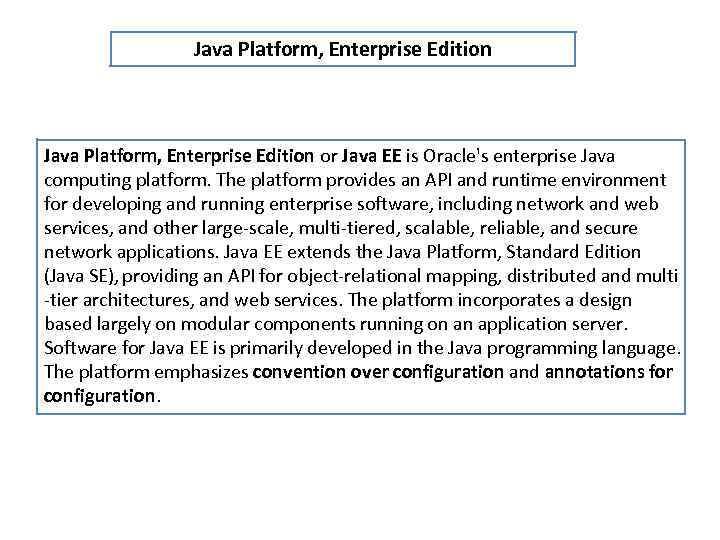 Java Platform, Enterprise Edition or Java EE is Oracle's enterprise Java computing platform. The