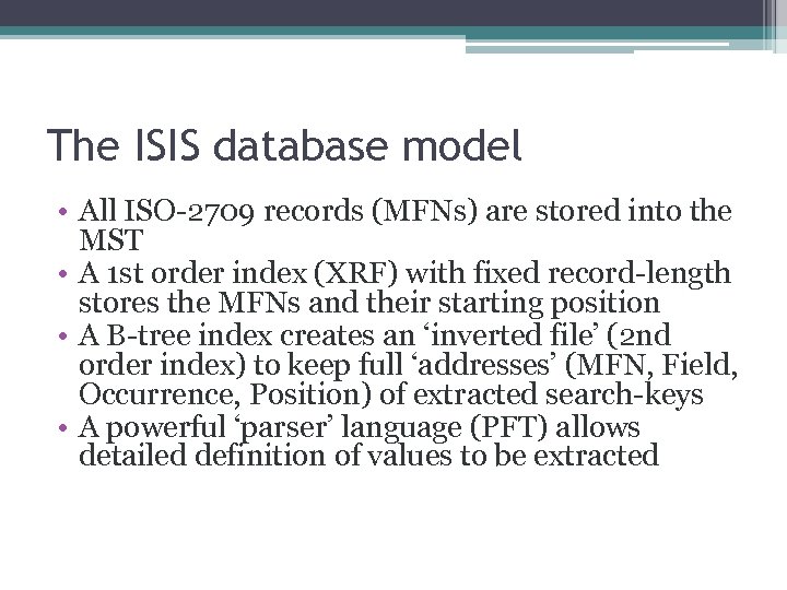 The ISIS database model • All ISO-2709 records (MFNs) are stored into the MST