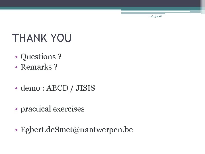 17/03/2018 THANK YOU • Questions ? • Remarks ? • demo : ABCD /