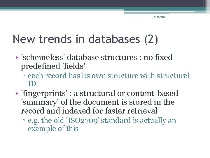 17/03/2018 New trends in databases (2) • 'schemeless' database structures : no fixed predefined