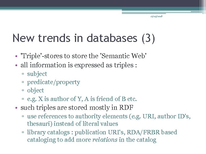 17/03/2018 New trends in databases (3) • 'Triple'-stores to store the 'Semantic Web' •