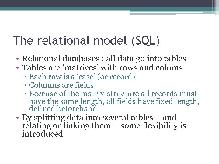 The relational model (SQL) • Relational databases : all data go into tables •