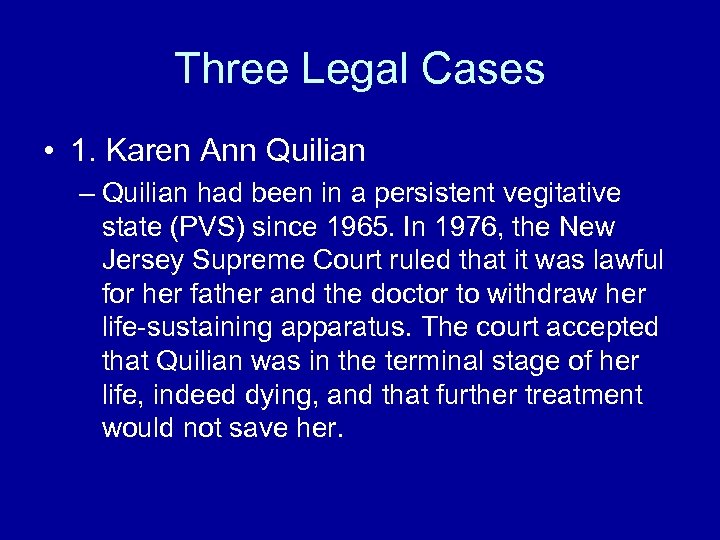 Three Legal Cases • 1. Karen Ann Quilian – Quilian had been in a