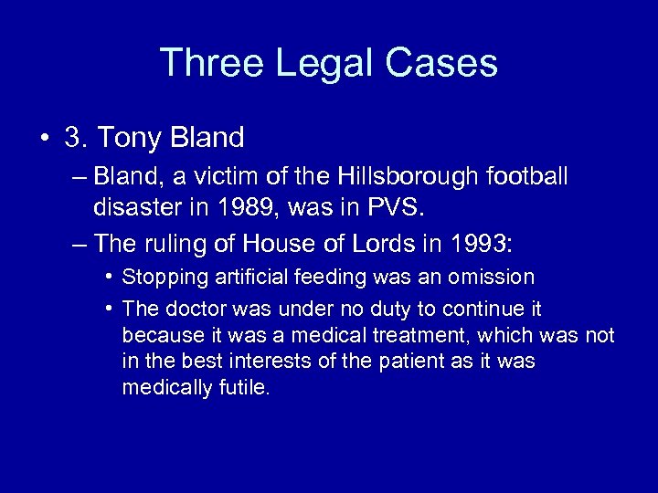 Three Legal Cases • 3. Tony Bland – Bland, a victim of the Hillsborough