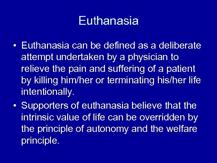 Euthanasia • Euthanasia can be defined as a deliberate attempt undertaken by a physician