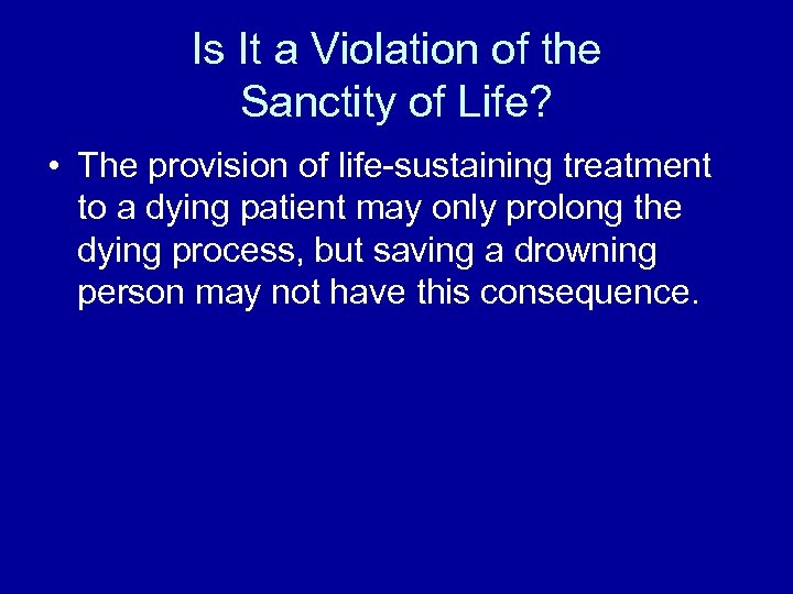 Is It a Violation of the Sanctity of Life? • The provision of life-sustaining