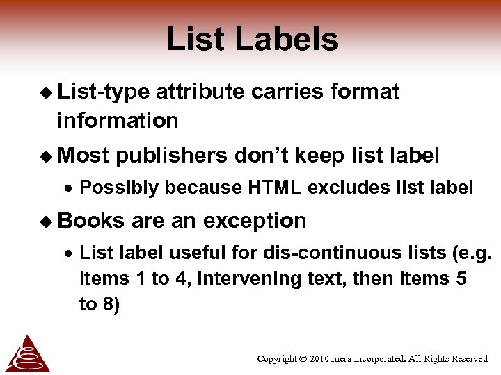 List Labels u List-type attribute carries format information u Most publishers don’t keep list