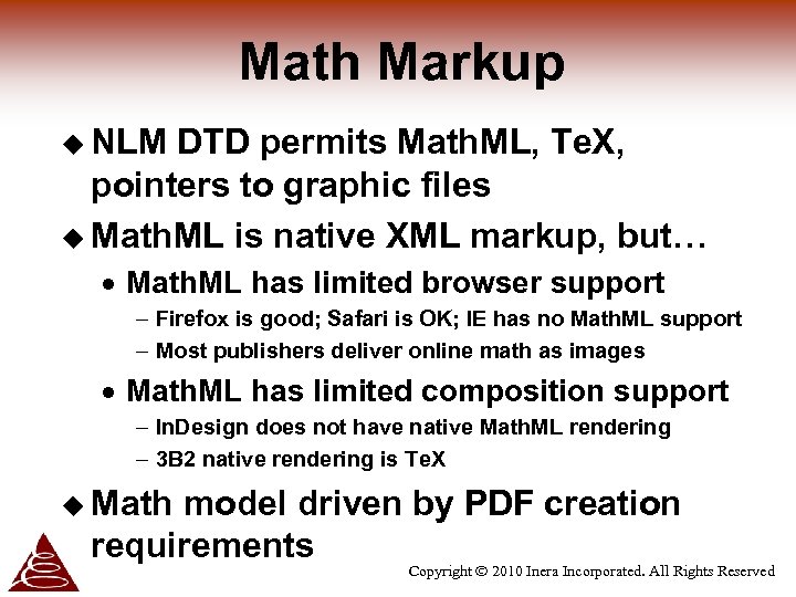 Math Markup u NLM DTD permits Math. ML, Te. X, pointers to graphic files
