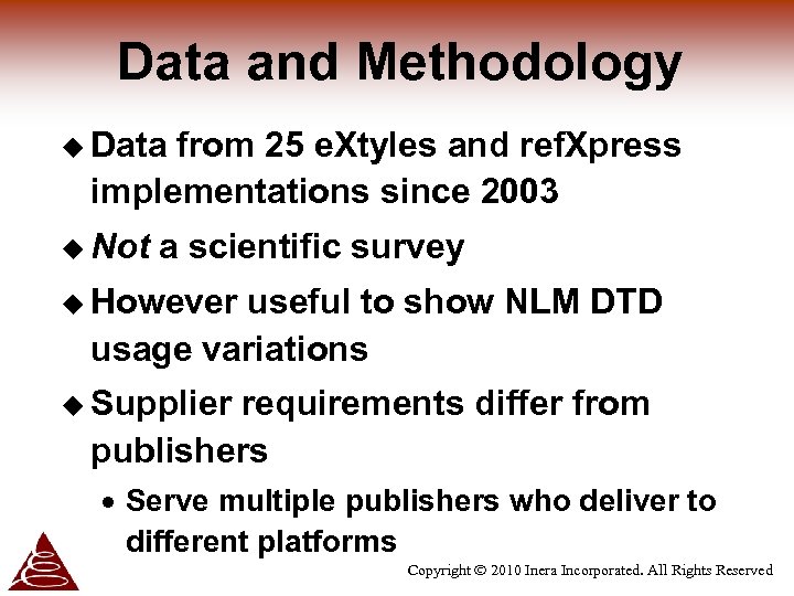 Data and Methodology u Data from 25 e. Xtyles and ref. Xpress implementations since