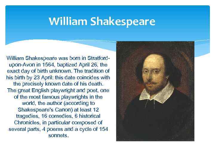 William Shakespeare was born in Stratfordupon-Avon in 1564, baptized April 26, the exact day