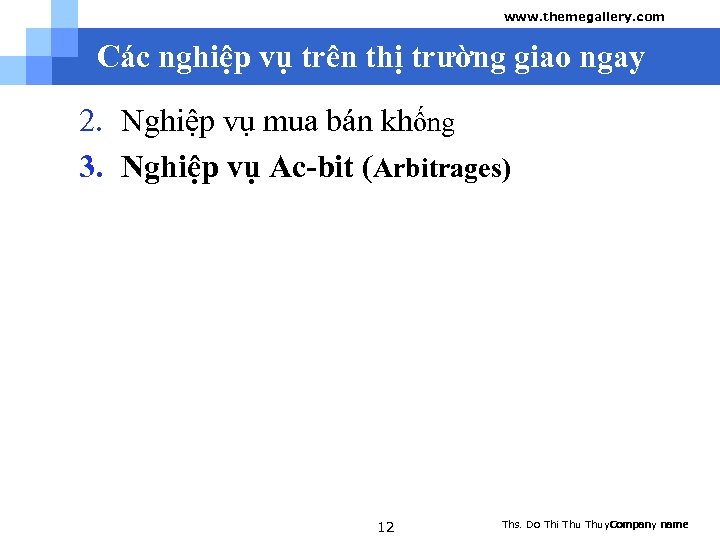 www. themegallery. com Các nghiệp vụ trên thị trường giao ngay 2. Nghiệp vụ