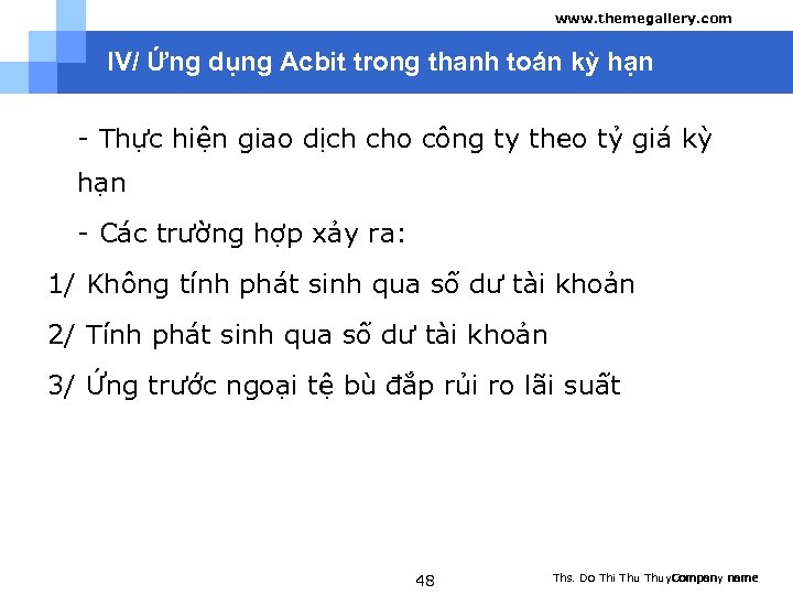 www. themegallery. com IV/ Ứng dụng Acbit trong thanh toán kỳ hạn - Thực