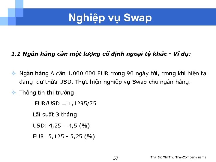 Nghiệp vụ Swap 1. 1 Ngân hàng cần một lượng cố định ngoại tệ