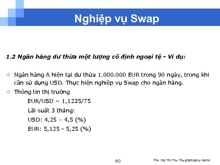 Nghiệp vụ Swap 1. 2 Ngân hàng dư thừa một lượng cố định ngoại