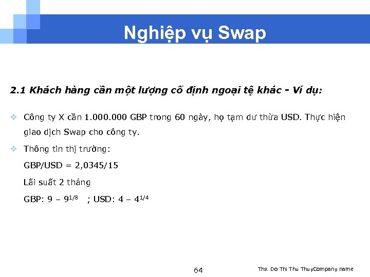 Nghiệp vụ Swap 2. 1 Khách hàng cần một lượng cố định ngoại tệ