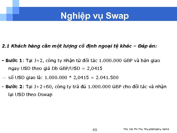 Nghiệp vụ Swap 2. 1 Khách hàng cần một lượng cố định ngoại tệ