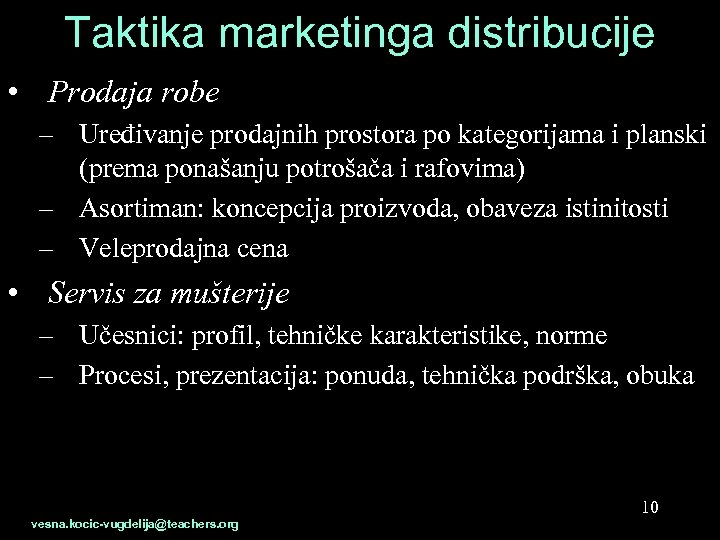 Taktika marketinga distribucije • Prodaja robe – Uređivanje prodajnih prostora po kategorijama i planski
