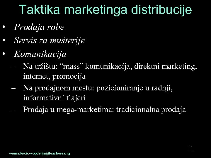 Taktika marketinga distribucije • Prodaja robe • Servis za mušterije • Komunikacija – Na