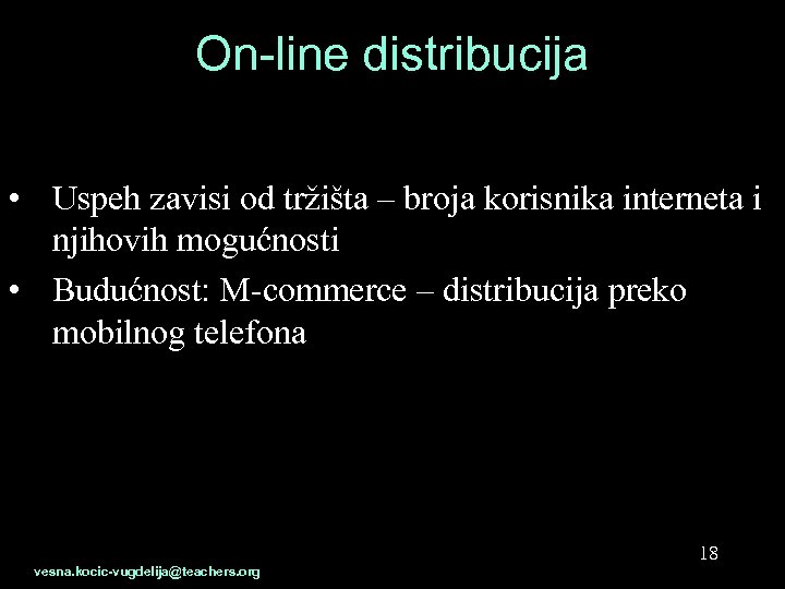 On-line distribucija • Uspeh zavisi od tržišta – broja korisnika interneta i njihovih mogućnosti