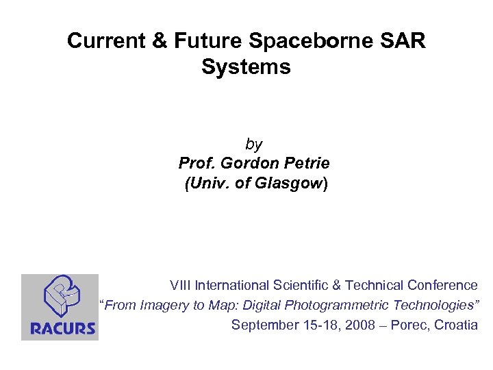 Current & Future Spaceborne SAR Systems by Prof. Gordon Petrie (Univ. of Glasgow) VIII