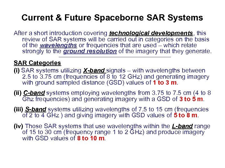 Current & Future Spaceborne SAR Systems After a short introduction covering technological developments, this