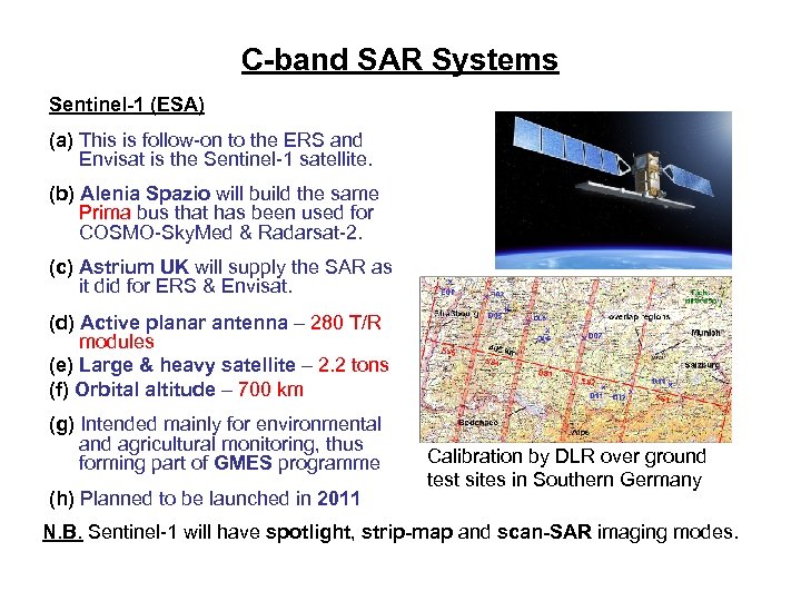 C-band SAR Systems Sentinel-1 (ESA) (a) This is follow-on to the ERS and Envisat