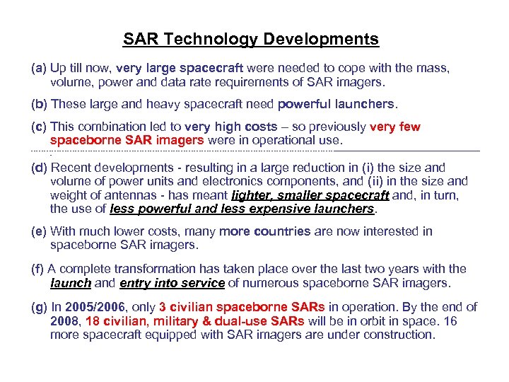 SAR Technology Developments (a) Up till now, very large spacecraft were needed to cope