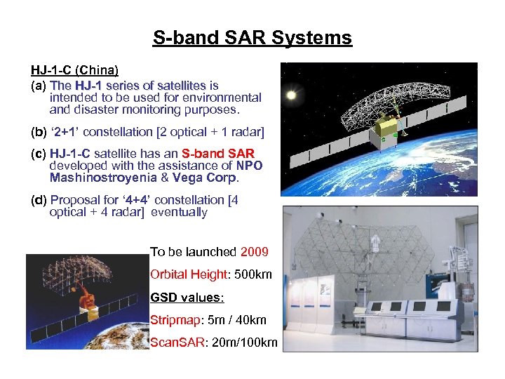 S-band SAR Systems HJ-1 -C (China) (a) The HJ-1 series of satellites is intended