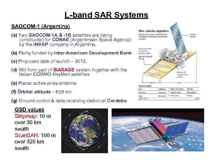 L-band SAR Systems SAOCOM-1 (Argentina) (a) Two SAOCOM-1 A & -1 B satellites are