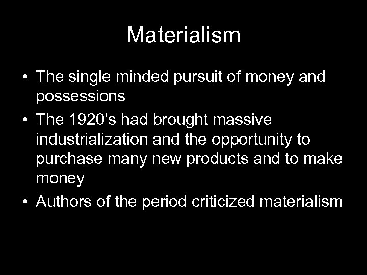 Materialism • The single minded pursuit of money and possessions • The 1920’s had