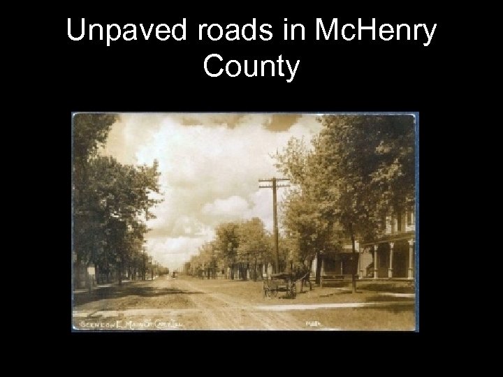 Unpaved roads in Mc. Henry County 