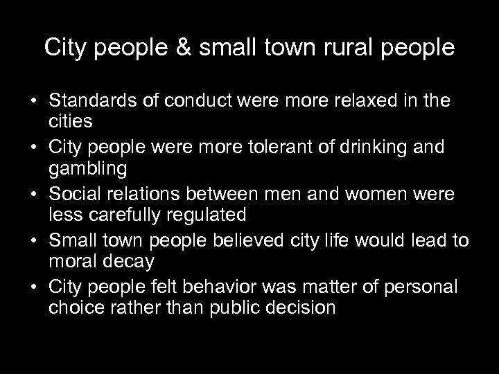 City people & small town rural people • Standards of conduct were more relaxed