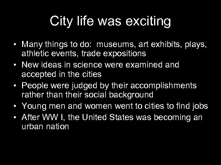 City life was exciting • Many things to do: museums, art exhibits, plays, athletic