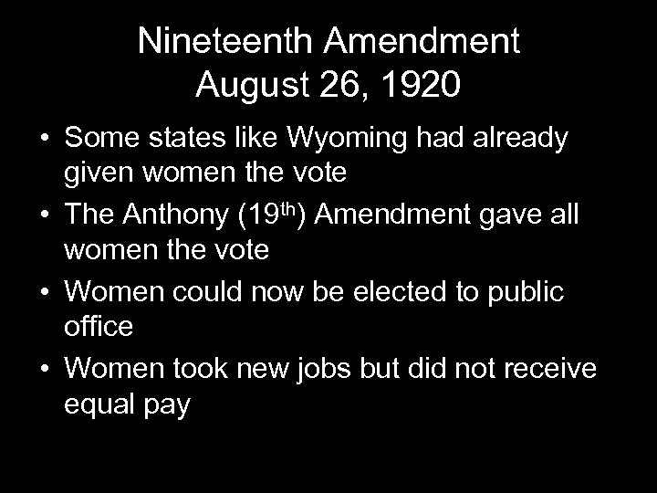 Nineteenth Amendment August 26, 1920 • Some states like Wyoming had already given women