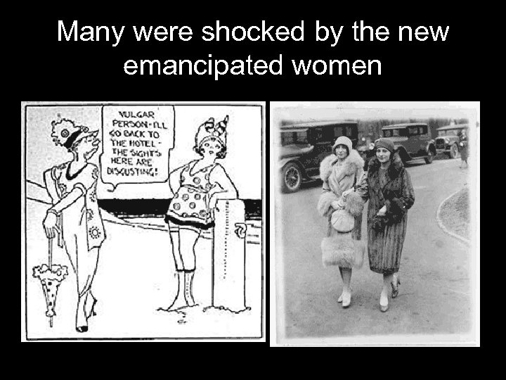 Many were shocked by the new emancipated women 