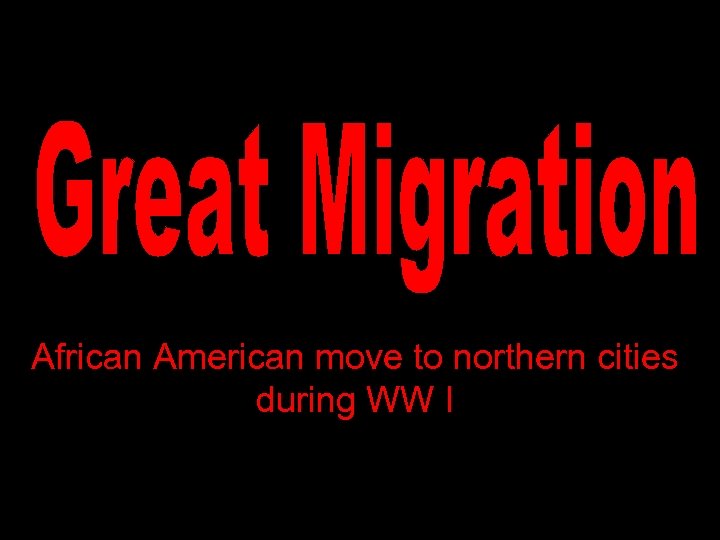 African American move to northern cities during WW I 