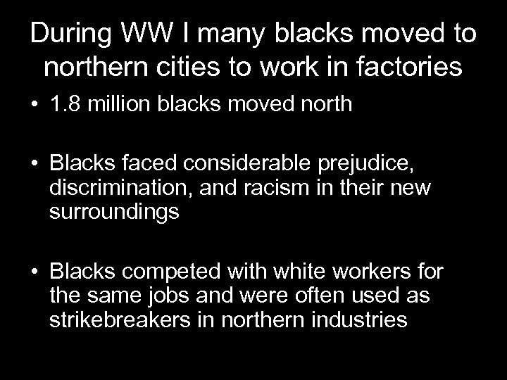 During WW I many blacks moved to northern cities to work in factories •