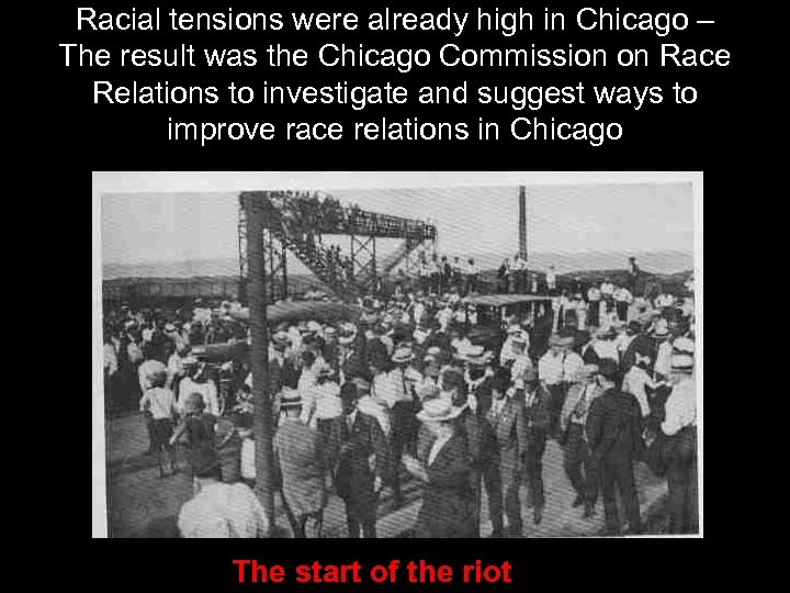 Racial tensions were already high in Chicago – The result was the Chicago Commission