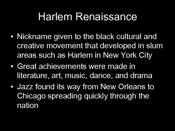 Harlem Renaissance • Nickname given to the black cultural and creative movement that developed