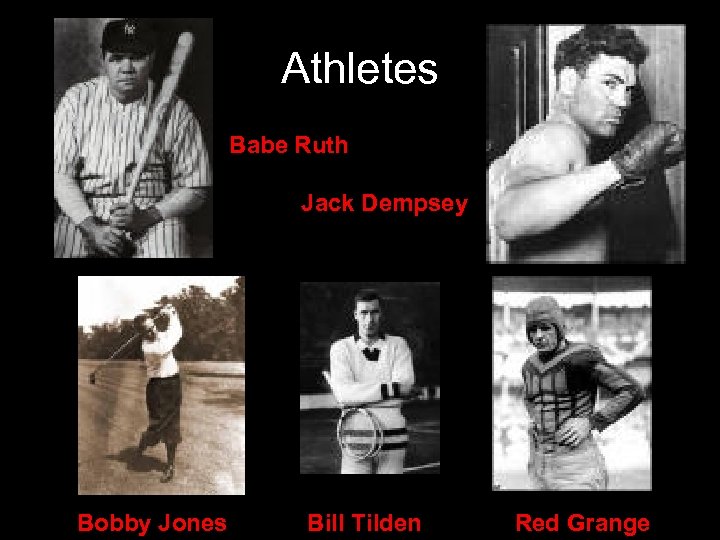 Athletes Babe Ruth Jack Dempsey Bobby Jones Bill Tilden Red Grange 