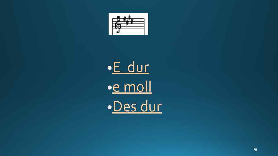 E dur e moll Des dur 