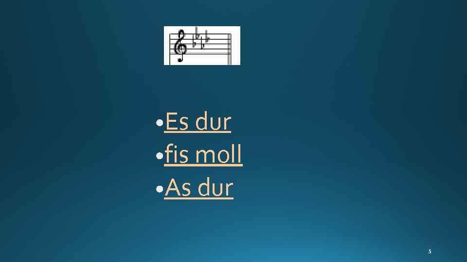 Es dur fis moll As dur 