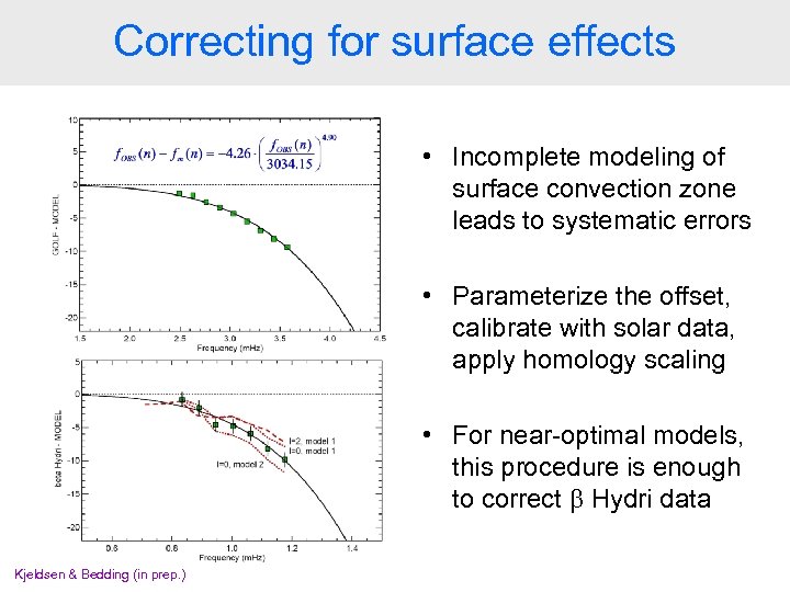 Correcting for surface effects • Incomplete modeling of surface convection zone leads to systematic