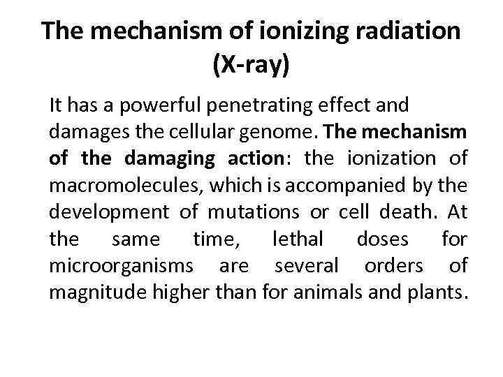 The mechanism of ionizing radiation (X-ray) It has a powerful penetrating effect and damages