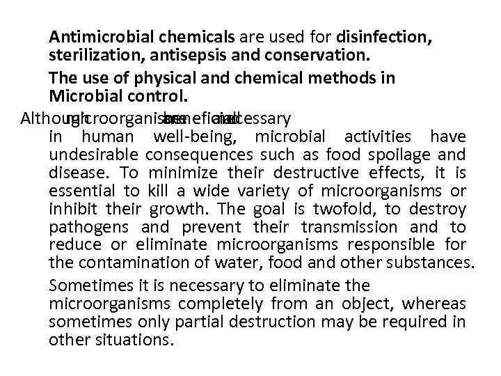 Antimicrobial chemicals are used for disinfection, sterilization, antisepsis and conservation. The use of physical