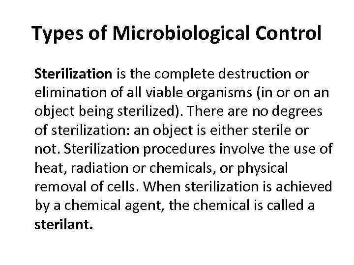 Types of Microbiological Control Sterilization is the complete destruction or elimination of all viable